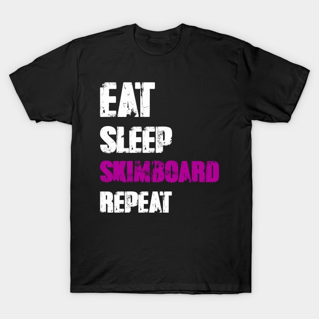 Eat Sleep Skimboard Repeat T-Shirt by DesignerMAN